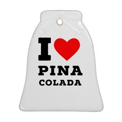 I Love Pina Colada Bell Ornament (two Sides) by ilovewhateva