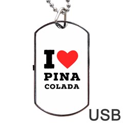 I Love Pina Colada Dog Tag Usb Flash (two Sides) by ilovewhateva