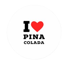 I Love Pina Colada Mini Round Pill Box by ilovewhateva