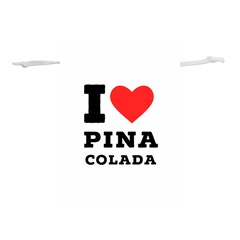 I Love Pina Colada Lightweight Drawstring Pouch (s) by ilovewhateva