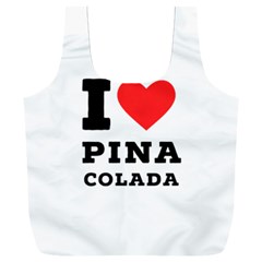 I Love Pina Colada Full Print Recycle Bag (xxl) by ilovewhateva