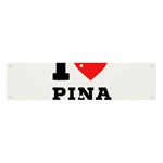 I love pina colada Banner and Sign 4  x 1  Front