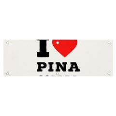 I Love Pina Colada Banner And Sign 6  X 2  by ilovewhateva