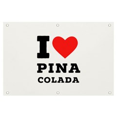 I Love Pina Colada Banner And Sign 6  X 4  by ilovewhateva