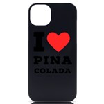 I love pina colada iPhone 14 Plus Black UV Print Case Front