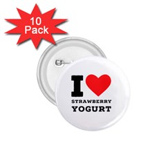 I Love Strawberry Yogurt 1 75  Buttons (10 Pack) by ilovewhateva