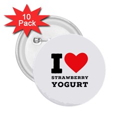 I Love Strawberry Yogurt 2 25  Buttons (10 Pack)  by ilovewhateva