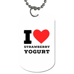 I Love Strawberry Yogurt Dog Tag (one Side) by ilovewhateva