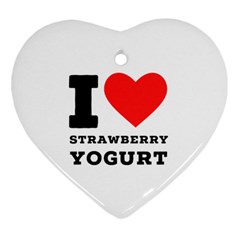 I Love Strawberry Yogurt Heart Ornament (two Sides) by ilovewhateva