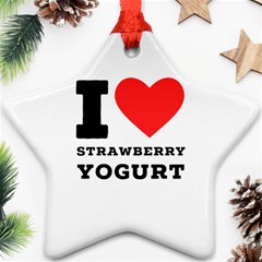 I Love Strawberry Yogurt Star Ornament (two Sides) by ilovewhateva