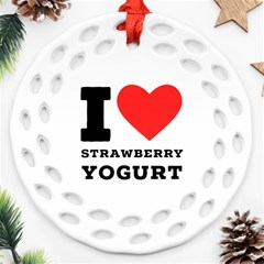 I Love Strawberry Yogurt Round Filigree Ornament (two Sides) by ilovewhateva