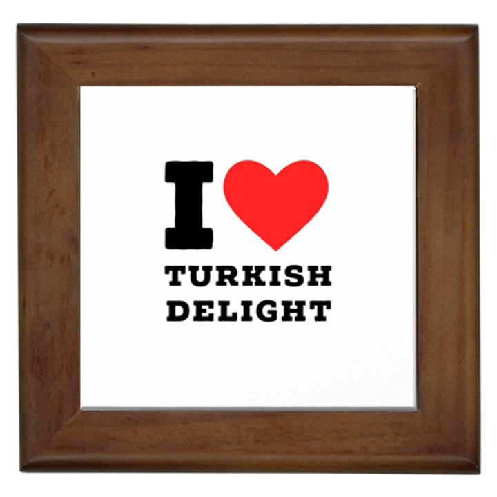 I love Turkish delight Framed Tile