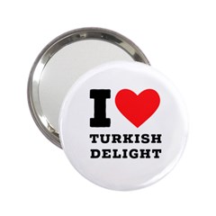 I Love Turkish Delight 2 25  Handbag Mirrors by ilovewhateva