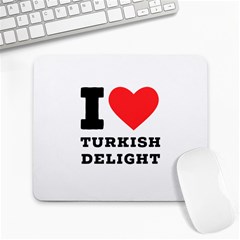 I Love Turkish Delight Large Mousepad by ilovewhateva