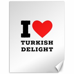 I Love Turkish Delight Canvas 12  X 16  by ilovewhateva