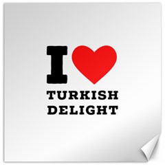 I Love Turkish Delight Canvas 20  X 20  by ilovewhateva