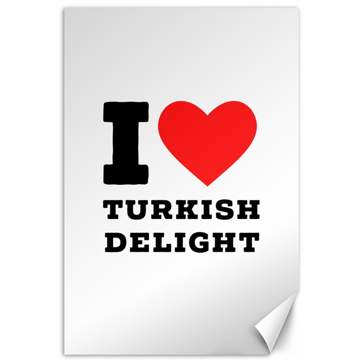 I love Turkish delight Canvas 20  x 30 