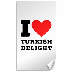 I Love Turkish Delight Canvas 40  X 72  by ilovewhateva