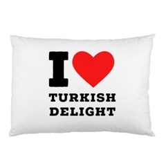 I Love Turkish Delight Pillow Case by ilovewhateva