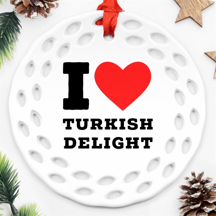 I love Turkish delight Ornament (Round Filigree)