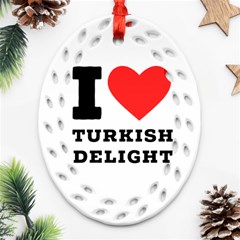 I Love Turkish Delight Ornament (oval Filigree) by ilovewhateva