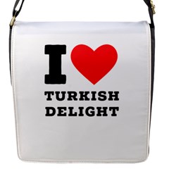 I Love Turkish Delight Flap Closure Messenger Bag (s) by ilovewhateva