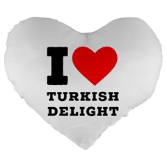 I Love Turkish Delight Large 19  Premium Flano Heart Shape Cushions by ilovewhateva