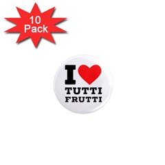 I Love Tutti Frutti 1  Mini Magnet (10 Pack)  by ilovewhateva