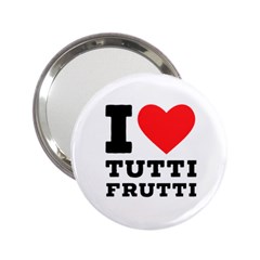 I Love Tutti Frutti 2 25  Handbag Mirrors by ilovewhateva