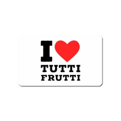 I Love Tutti Frutti Magnet (name Card) by ilovewhateva