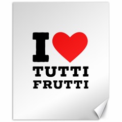 I Love Tutti Frutti Canvas 16  X 20  by ilovewhateva