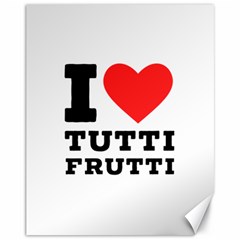 I Love Tutti Frutti Canvas 11  X 14  by ilovewhateva