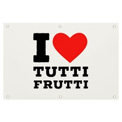 I Love Tutti Frutti Banner And Sign 6  X 4  by ilovewhateva