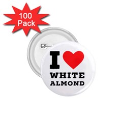 I Love White Almond 1 75  Buttons (100 Pack)  by ilovewhateva