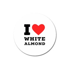 I Love White Almond Magnet 3  (round) by ilovewhateva