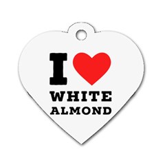 I Love White Almond Dog Tag Heart (one Side) by ilovewhateva