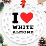 I love white almond Round Filigree Ornament (Two Sides) Front