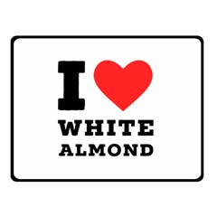 I Love White Almond Two Sides Fleece Blanket (small) by ilovewhateva