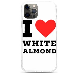 I Love White Almond Iphone 12 Pro Max Tpu Uv Print Case by ilovewhateva