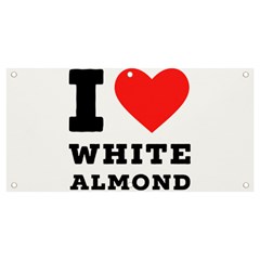 I Love White Almond Banner And Sign 4  X 2  by ilovewhateva