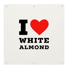 I Love White Almond Banner And Sign 4  X 4  by ilovewhateva