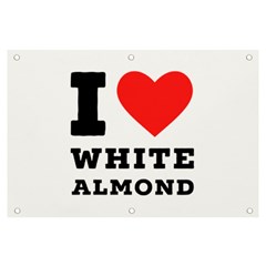 I Love White Almond Banner And Sign 6  X 4  by ilovewhateva