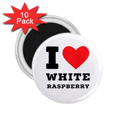 I Love White Raspberry 2 25  Magnets (10 Pack)  by ilovewhateva