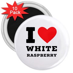 I Love White Raspberry 3  Magnets (10 Pack)  by ilovewhateva