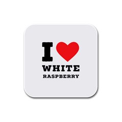 I Love White Raspberry Rubber Square Coaster (4 Pack) by ilovewhateva