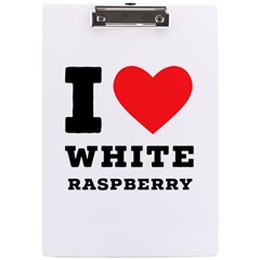 I Love White Raspberry A4 Acrylic Clipboard by ilovewhateva