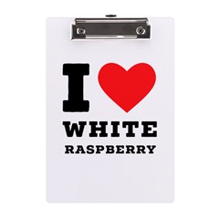 I Love White Raspberry A5 Acrylic Clipboard by ilovewhateva