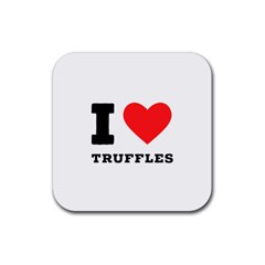 I Love Truffles Rubber Coaster (square) by ilovewhateva