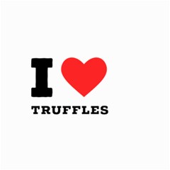 I Love Truffles Small Garden Flag (two Sides) by ilovewhateva