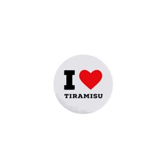 I Love Tiramisu 1  Mini Buttons by ilovewhateva